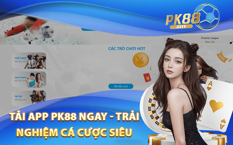Tải App PK88 Ngay - Trải Nghiệm Cá Cược Siêu Đỉnh